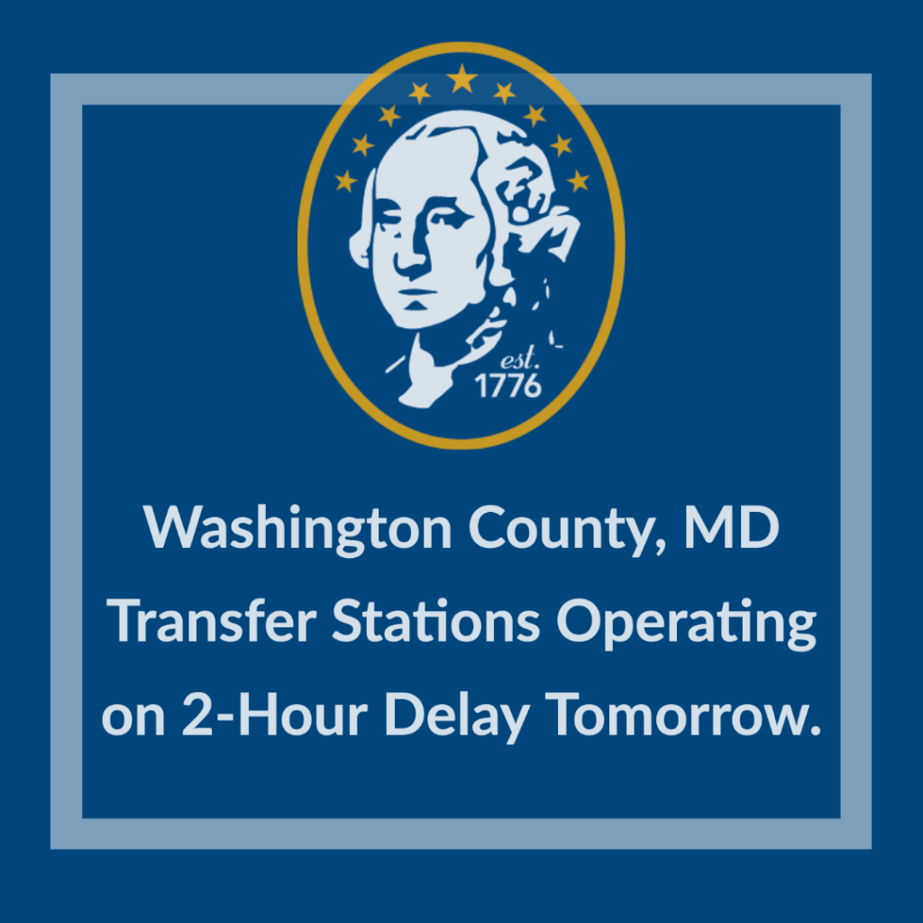 Washington County, MD Transfer Stations Operating on 2Hour Delay